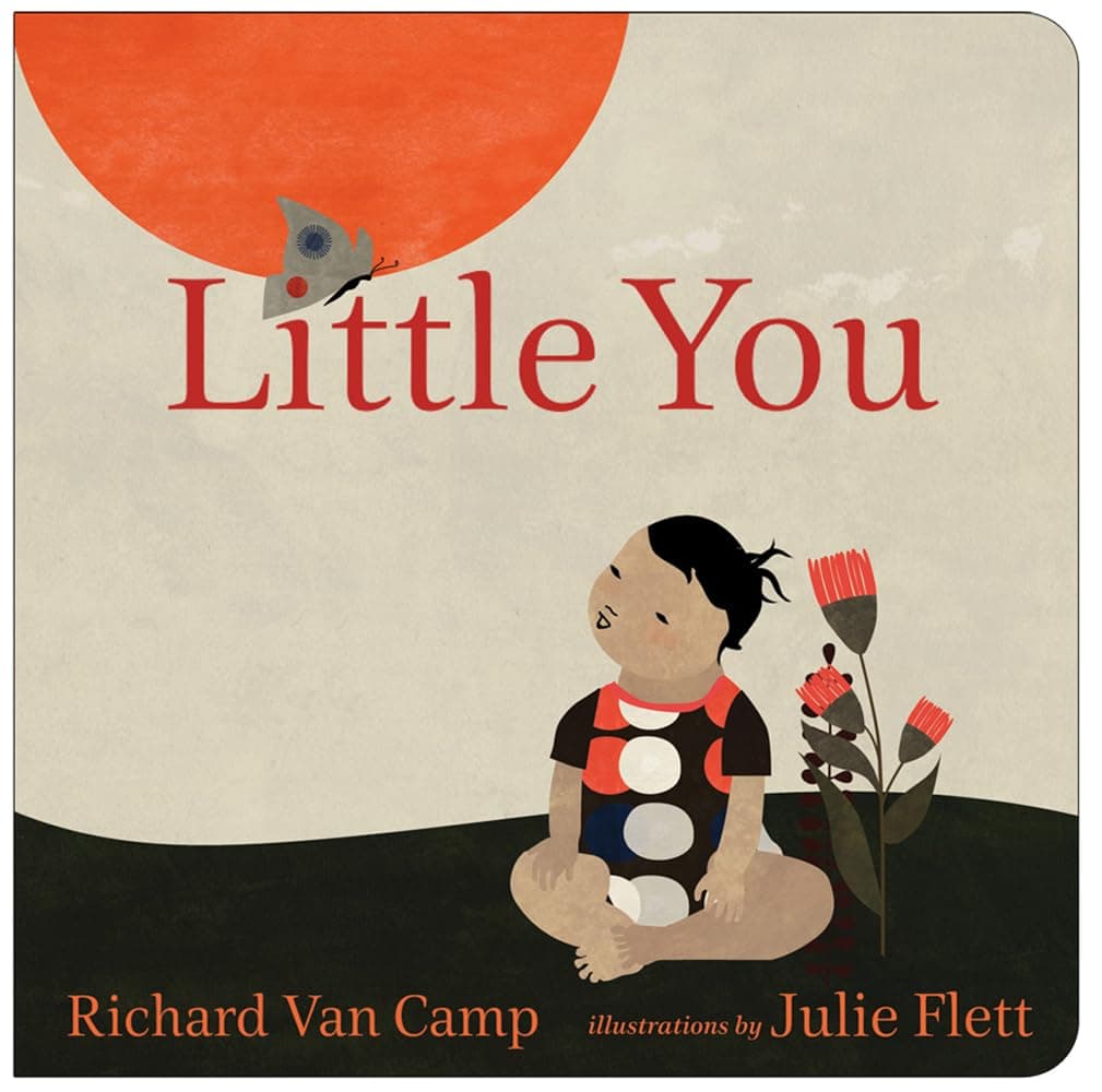 Book cover of “Little You” by Richard Van Camp – sweet book celebrating every child’s potential.