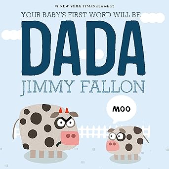 Book cover of “Your Baby’s First Word Will Be Dada” by Jimmy Fallon – funny board book for bonding with dads.