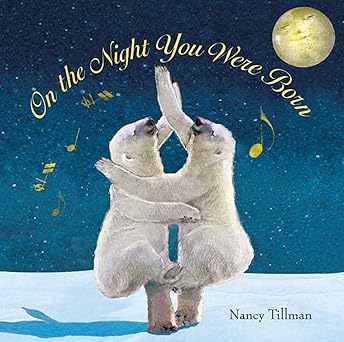 Book cover of “On the Night You Were Born” by Nancy Tillman – tender story celebrating a child’s uniqueness.