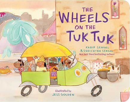 Book cover of “The Wheels on the Tuk Tuk” by Surishtha Sehgal and Kabir Sehgal – a vibrant board book about a fun ride on a tuk tuk.