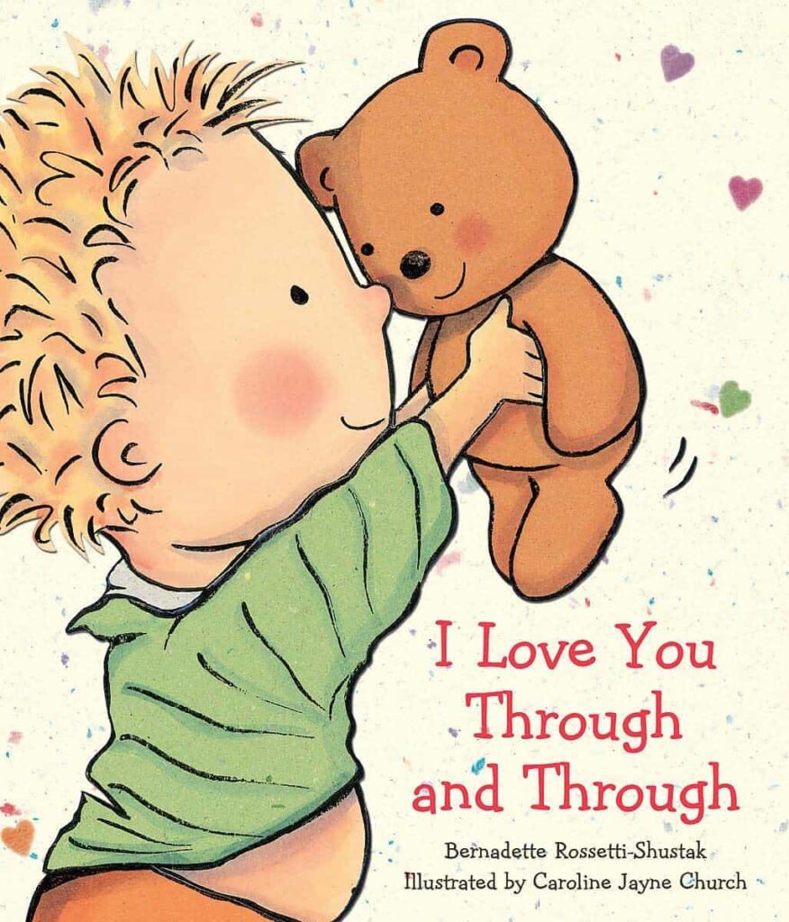 Book cover of “I Love You Through and Through” by Bernadette Rossetti-Shustak – tender story about unconditional love.