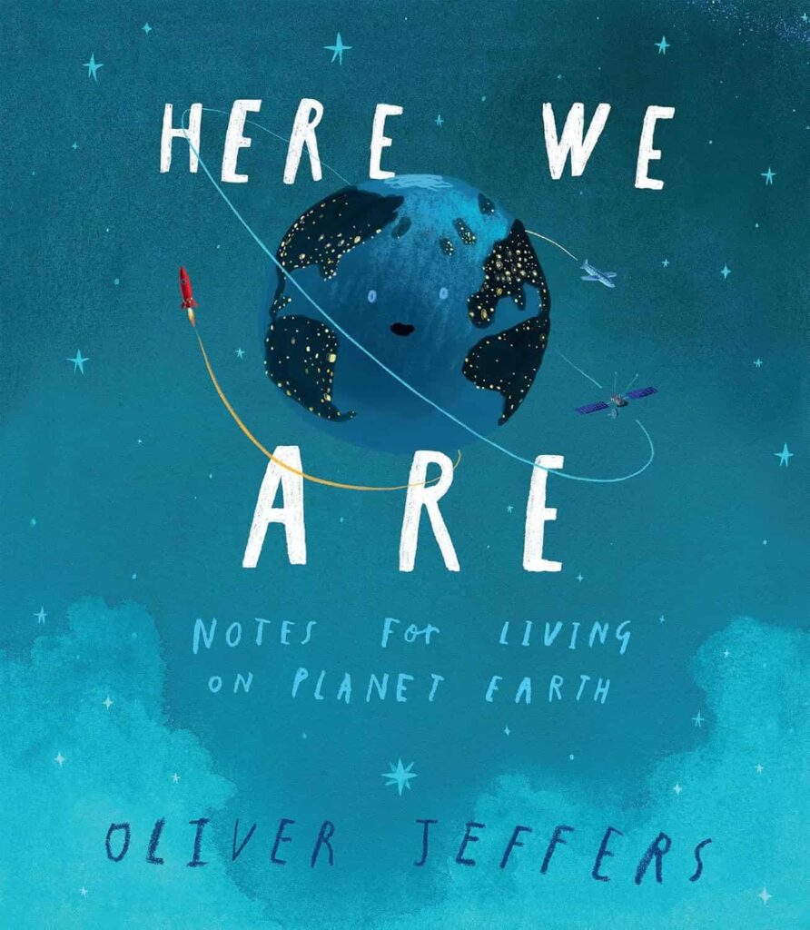 Book cover of “Here We Are: Notes for Living on Planet Earth” – warm guide for kids about life on Earth.