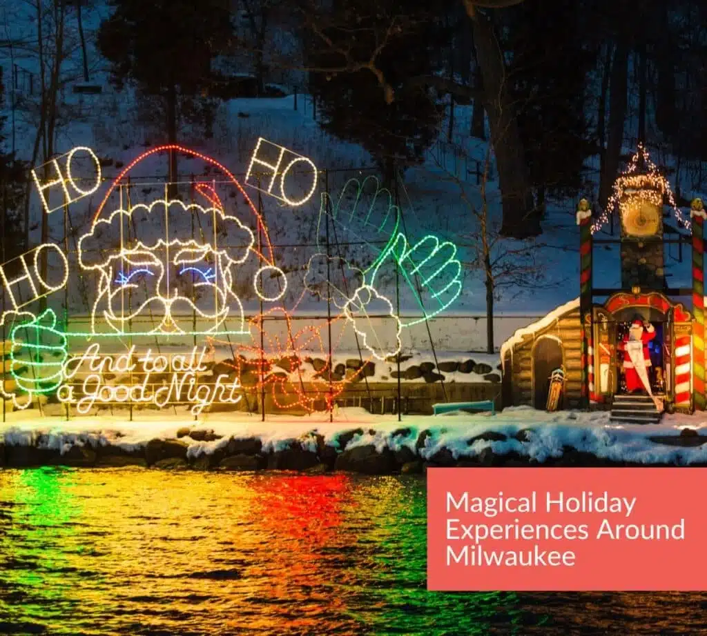 Festive holiday lights featuring Santa and "And to all a Good Night" by the river and a text Magical Holiday Experiences around Milwaukee.